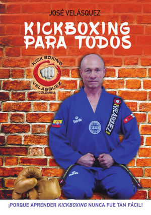 KICKBOXING PARA TODOS. ­PORQUE APRENDER KICKBOXING NUNCA FUE TAN F CIL!