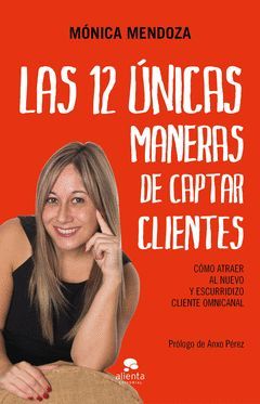 LAS 12 UNICAS MANERAS DE CAPTAR CLIENTES