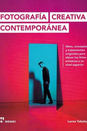 FOTOGRAFÍA CREATIVA CONTEMPORÁNEA - IDEAS, CONCEPTOS Y TRATAMIENTOS ORIGINALES..