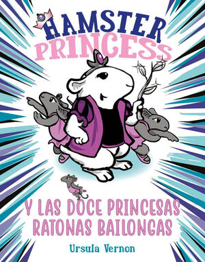 HAMSTER PRINCESS Y LAS DOCE PRINCESAS BAILONGAS