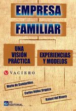 EMPRESA FAMILIAR. UNA VISIÓN PRÁCTICA. EXPERIENCIAS Y MODELOS