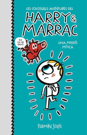 UNA MISSIO MITICA (LES COLOSSALS AVENTURES DEL HARRY I EL MARRAC 1)