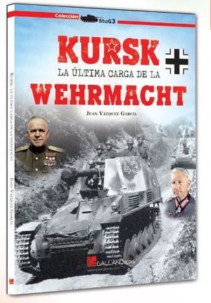 KURSK: LA ÚLTIMA CARGA DE LA WERHMACHT