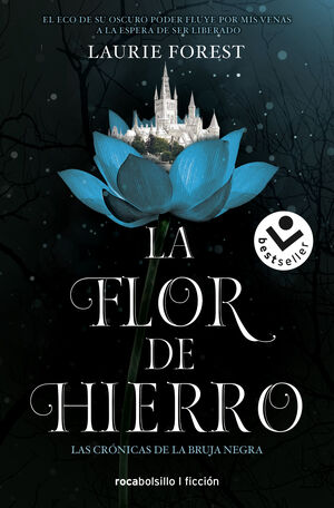 LA FLOR DE HIERRO. LAS CRÓNICAS DE LA BRUJA NEGRA 2