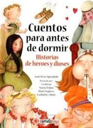 CUENTOS PARA ANTES DE DORMIR: HISTORIAS DE HEROES Y DIOSES