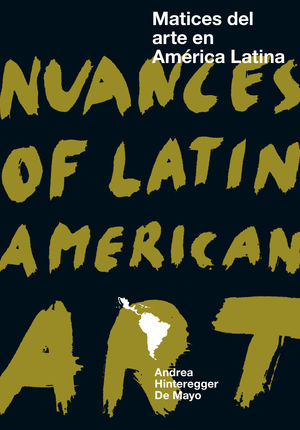 MATICES DEL ARTE EN AMERICA LATINA / NUANCES OF LATIN AMERICAN ART
