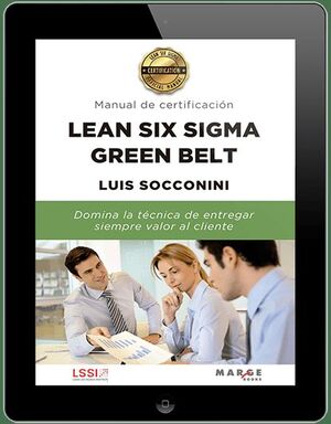 LEAN SIX SIGMA GREEN BELT. MANUAL DE CERTIFICACIÓN