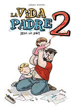 LA VIDA PADRE 02. ¡CON UN PAR!