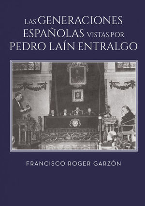 LAS GENERACIONES ESPAÑOLAS VISTAS POR PEDRO LAIN ENTRALGO