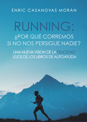 RUNNING: ¨POR QU CORREMOS SI NO NOS PERSIGUE NADIE?