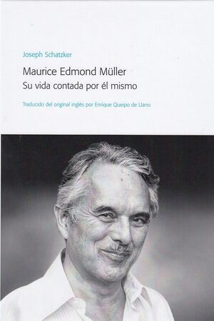 MAURICE EDMOND MÜLLER. SU VIDA CONTADA POR ÉL MISMO