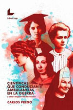CIENTIFICAS QUE CONDUCIAN AMBULANCIAS DURANTE LA GUERRA