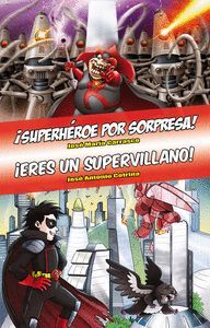 SUPERHEROE POR SORPRESA / ERES UN SUPERVILLANO