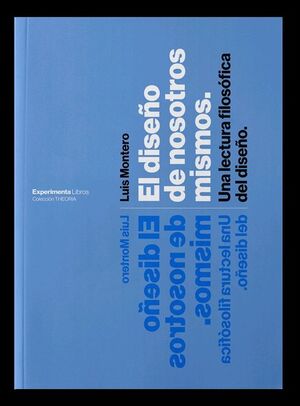 EL DISEÑO DE NOSOTROS MISMOS. UNA LECTURA FILOSÓFICA DEL DISEÑO