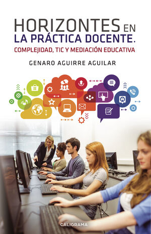 HORIZONTES EN LA PR#CTICA DOCENTE. COMPLEJIDAD, TIC Y MEDIACI#N EDUCATIVA