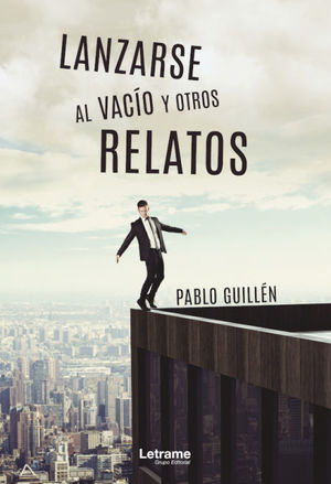LANZARSE AL VAC¡O Y OTROS RELATOS