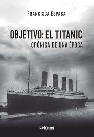 OBJETIVO: EL TITANIC. CRONICA DE UNA EPOCA