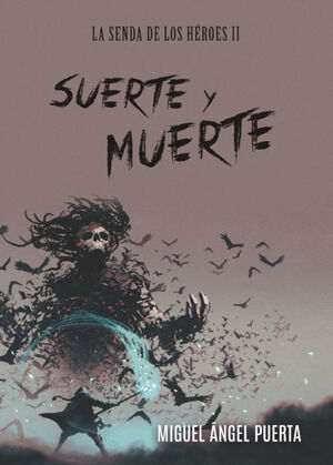 SUERTE Y MUERTE. LA SENDA DE LOS HROES II