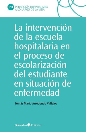 LA INTERVENCIÓN EN LA ESCUELA HOSPITALARIA EN EL PROCESO DE ESCOLARIZACIÓN DEL E