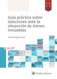 GUIA PRACTICA SOBRE SOLUCIONES ANTE LA OKUPACION DE BIENES INMUEBLES