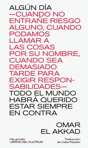 ALGÚN DÍA ?CUANDO NO ENTRAÑE RIESGO ALGUNO, CUANDO PODAMOS LLAMAR A LAS COSAS PO