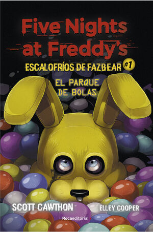 FIVE NIGHTS AT FREDDY'S. EL PARQUE DE BOLAS (ESCALOFRIOS DE FAZBEAR 1)