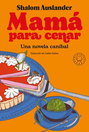 MAMÁ PARA CENAR. UNA NOVELA CANÍBAL      *BLACKIE BOOKS**