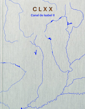 CANAL ISABEL II. CLXX ANIVERSARIO