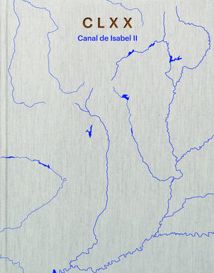 CANAL ISABEL II. CLXX ANIVERSARIO