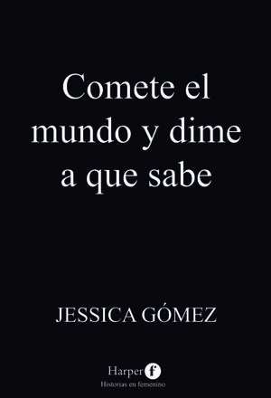 COMETE EL MUNDO Y DIME A QUE SABE