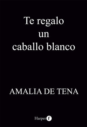 TE REGALO UN CABALLO BLANCO