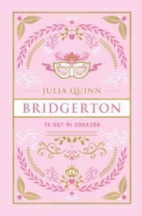 TE DOY MI CORAZON (BRIDGERTON 3)
