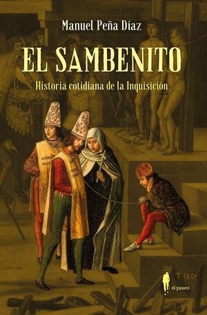EL SAMBENITO. HISTORIA COTIDIANA DE LA INQUISICION