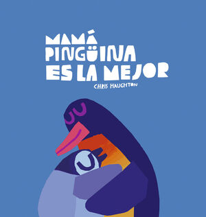 MAMA PINGÜINA ES LA MEJOR