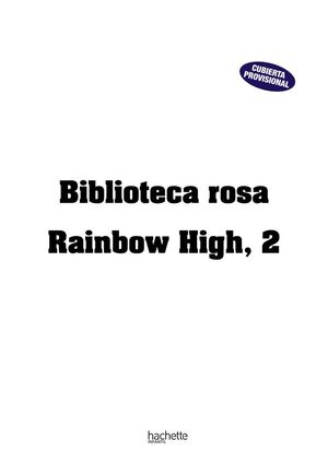 BIBLIOTECA ROSA.RAINBOW HIGH 2, IUNA FIESTA ALUCINANTE