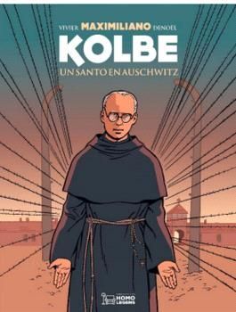 MAXIMILIANO KOLBE. UN SANTO EN AUSCHWITZ