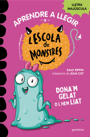 APRENDRE LLEGIR L'ESCOLA DE MONSTRES-10.DONA'M GELAT L'HEM LIAT.