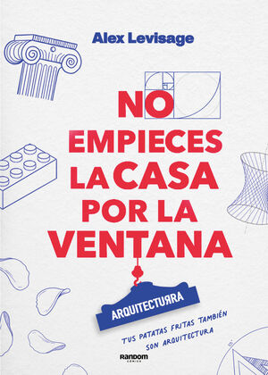NO EMPIECES LA CASA POR LA VENTANA.ARQUITECTURRA