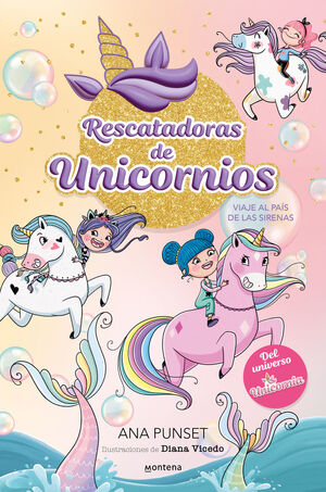 RESCATADORAS DE UNICORNIOS 1 - VIAJE AL PAÍS DE LAS SIRENAS