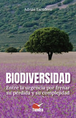 BIODIVERSIDAD ENTRE LA URGENCIA POR FRENAR SU PERDIDA Y SU