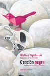 CANCIÓN NEGRA (ED. CENTENARIO SZYMBORSKA)