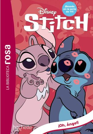 LA BIBLIOTECA ROSA. STITCH, 6. ¡OH, ANGEL!