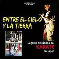 ENTRE EL CIELO Y LA TIERRA. LUGARES HISTORICOS DEL KARATE EN JAPON. ALAS-RUST