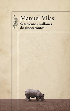 SETECIENTOS MILLONES DE RINOCERONTES.ALFAGUARA-RUST