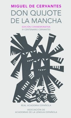 DON QUIJOTE DE LA MANCHA (EDICION CONMEMORATIVA DE LA RAE Y LA ASALE)
