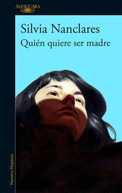QUIÉN QUIERE SER MADRE.ALFAGUARA-RUST