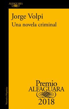 UNA NOVELA CRIMINAL (PREMIO ALFAGUARA DE NOVELA 2018)