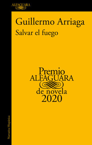 SALVAR EL FUEGO (PREMIO ALFAGUARA DE NOVELA)