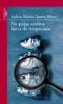 NO PIDAS SARDINA FUERA DE TEMPORADA.ALFAGUARA-SERIE ROJA-JUV