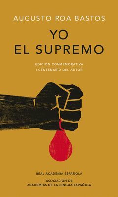 YO EL SUPREMO (EDICION CONMEMORATIVA DE LA RAE Y LA ASALE)